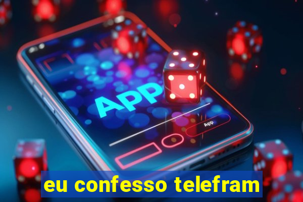 eu confesso telefram